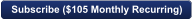 Subscribe ($105 Monthly Recurring)