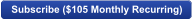 Subscribe ($105 Monthly Recurring)