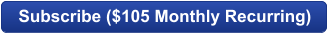 Subscribe ($105 Monthly Recurring)